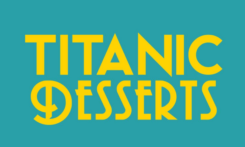 Titanic Desserts in yellow writing against a blue background